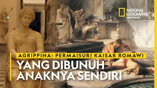 Agrippina Permaisuri Kaisar Romawi yang Rela Dibunuh Anaknya Sendiri [upl. by Aniela]