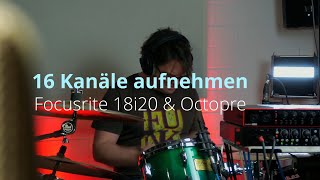 16 Kanal Aufnahme mit dem Focusrite 18i20 und OctoPre [upl. by Hoehne]