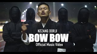 BOW BOW  OFFICIAL MUSIC VIDEOKezang Dorji Bhutanese Rap Song [upl. by Jonathon411]