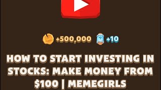 HOW TO START INVESTING IN STOCKS MAKE MONEY FROM 100  MEMEGIRLS  MEMEFI New Video Code [upl. by Ronny819]