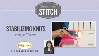 Behind the Stitch Stabilizing Knits With A Serger [upl. by Weathers640]