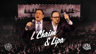 LChaim amp Lipa  Freilach Chaim Israel Lipa Schmeltzer Shira Choir  לחיים ליפא [upl. by Collete]