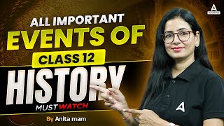 All Important Events Of Class 12 History One Shot  By Anita Mam [upl. by Legna862]