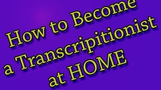 How to Become a Transcriptionist  Make Money at Home [upl. by Cassandra]