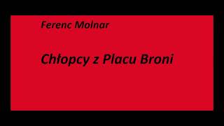 Ferenc Molnar Chłopcy z Placu Broni Audiobook Cała książka [upl. by Anstice]