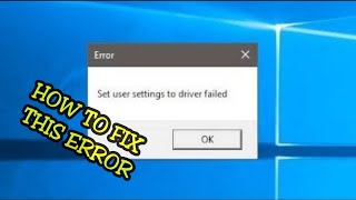 Set User Settings To Driver Failed  HOW TO FIX THIS ERROR [upl. by Yregram]