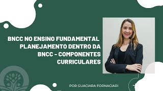 BNCC no ensino fundamental  planejamento dentro da BNCC  componentes curriculares [upl. by Ronn]