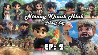 Ntsuag Khaub Hlab amp Nkauj Zaj Lub neej caij Huab tais EP 2 [upl. by Annamaria656]