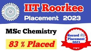 IIT Roorkee MSc chemistry placements 2023 🎊🎉 [upl. by Lars762]