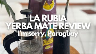 La Rubia  Yerba Mate Review Drunk as Mate and Terere [upl. by Saimerej]