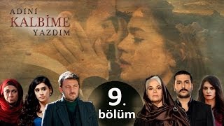 Adını Kalbime Yazdım  9 Bölüm [upl. by Kannav]