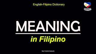 MEANING in Filipino EnglishFilipino Dictionary  Tagalog Vocabulary Words [upl. by Eical]