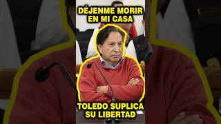 Alejandro Toledo Ruega que lo dejen en Libertad [upl. by Ylrehc646]