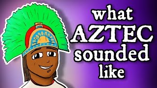 What Montezumas Aztec Sounded Like  and how we know [upl. by Malorie]