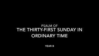 Psalm of the ThirtyFirst Sunday in Ordinary Time  Year B [upl. by Rodgiva]