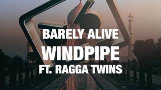 Barely Alive  Windpipe ft Ragga Twins [upl. by Yasmin]