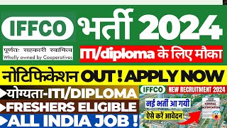 IFFCO VACANCY 2024  NO EXAM  FRESHERS ELIGIBLE  ALL INDIA  ITI  DIPLOMA PASS  12TH PASS IFFCO [upl. by Claudius]