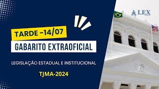 TJMA2024  Gabarito Extraoficial  Legislação Estadual e Institucional TARDE  14072024 [upl. by Anayd]