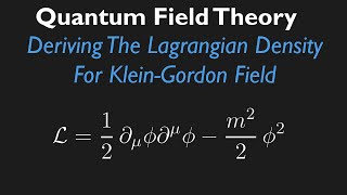 Why we need QFT amp Derivation of KleinGordon Langriangian Density [upl. by Aicinad692]