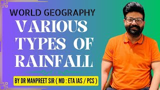 VARIOUS TYPES OF RAINFALL  WORLD GEOGRAPHY  IMPORTANT TOPIC UPSC 20242025 [upl. by Irelav965]