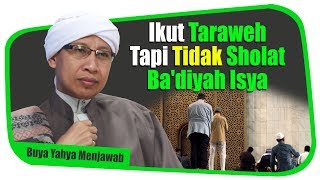 Ikut Taraweh Tapi Tidak Sholat Badiyah Isya  Buya Yahya Menjawab [upl. by Ariat]