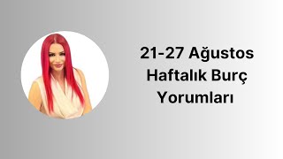 2127 Ağustos Haftalık Burç Yorumları [upl. by Forsta]