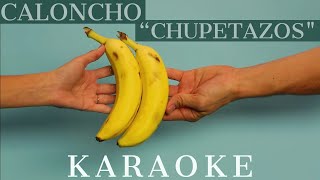 Caloncho  Chupetazos KARAOKE [upl. by Beghtol]