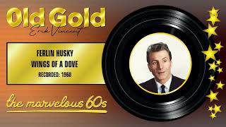 1960  FERLIN HUSKY  WINGS OF A DOVE reworked STEREO [upl. by Ettennek6]