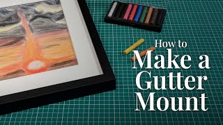 How to Frame Pastels with a Gutter Mount [upl. by Rebekkah]