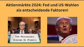 Aktienmärkte 2024 Fed und USWahlen als entscheidende Faktoren Videoausblick [upl. by Dupre]