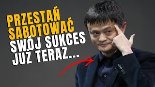 UNIKAJ TYCH 7 BŁĘDÓW NAWYKI KTÓRE POWSTRZYMUJĄ CIĘ PRZED ZBOGACENIEM SIĘ JACK MA [upl. by Anhsirk]