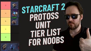 Protoss Unit Tier List for Noobs StarCraft 2 Protoss Beginner Guide [upl. by Schmitt]