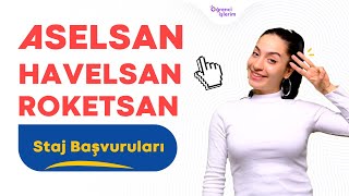 ÜNİVERSİTE ÖĞRENCİLERİ İÇİN STAJ BAŞVURULARI  ASELSAN ROKETSAN VE HAVELSAN [upl. by Finah258]