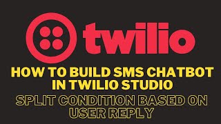 How to Build an SMS Chatbot Using Twilio Studio  Split Condition based on user Reply [upl. by Yelsgnik]