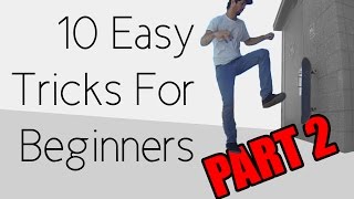 10 Easy Beginner Skateboard Tricks PART 2 [upl. by Clemens]