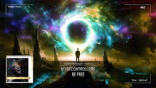 Noisecontrollers  Be Free HQ Edit [upl. by Pleasant]