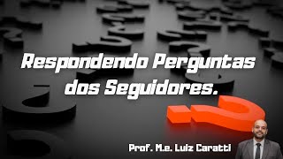 Respondendo perguntas dos Seguidores nas mais diversas áreas [upl. by Accever]