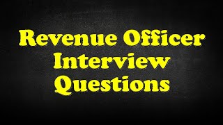 Revenue Officer Interview Questions [upl. by Aryamo]