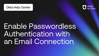 Enable Passwordless Authentication with an Email Connection  Auth0 by Okta Support [upl. by Aznecniv]