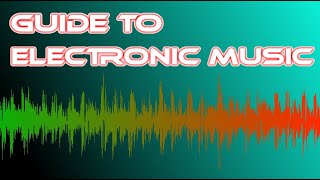 Guide To Electronic Music Genres [upl. by Nomi266]