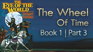 The Wheel Of Time Series The Eye Of The World  Book 1  Part 3 quotthe Lastquot  Audiobook [upl. by Neened972]