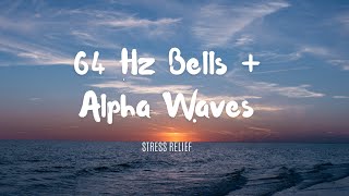 64 Hz Bell Sound amp Alpha Waves – Stress Relief and Deep Relaxation Meditation [upl. by Elli]