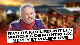 Riviera Noël réunit les marchés de Montreux Vevey et Villeneuve [upl. by Gall]