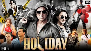 Holiday Full Movie  Akshay Kumar  Sonakshi Sinha  Freddy Daruwala  Review amp Facts HD [upl. by Aihsinyt]