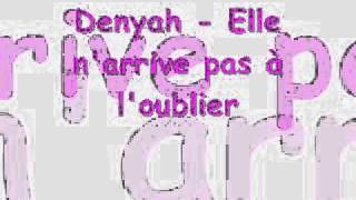 Denyah  Elle narrive pas a loublier [upl. by Giarc175]