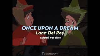 Once Upon A Dream  Lana Del Rey speed version [upl. by Schoof]