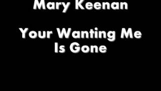 Mary Keenan  Your Wanting Me Is Gone [upl. by Zeta746]