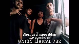 Unión Lírical 782  Noches Imposibles 🌌💔  Audio Oficial ul782 [upl. by Juakn]