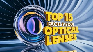 Unlocking the Lens 15 Fascinating Facts About Optical Lenses  TK AZ [upl. by Leirvag]