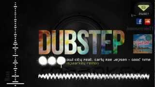 Owl City feat Carly Rae Jepsen  Good Time Spaarkey Remix Dubstep [upl. by Also]